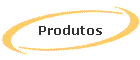 Produtos